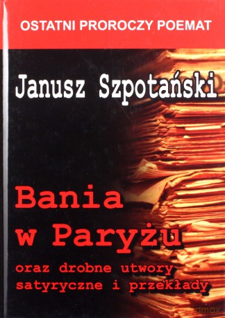 Bania W Paryżu Oraz Drobne Utwory Satyryczne I Przekłady (tw) - Janusz Szpotański [KSIĄŻKA]