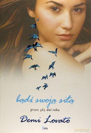 Bądź Swoją Siłą Przez 365 Dni Roku - Demi Lovato [KSIĄŻKA]