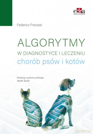 Algorytmy w diagnostyce i leczeniu chorób psów i kotów - F. Fracassi [KSIĄŻKA]
