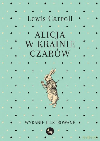 Alicja w Krainie Czarów. Wydanie ilustrowane - Lewis Carroll [KSIĄŻKA]