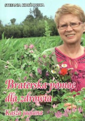 Braterska Pomoc Dla Zdrowia Kasza Jaglana - Stefania Korżawska [KSIĄŻKA]