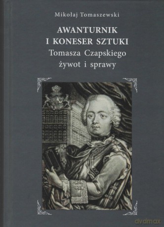 Awanturnik i koneser sztuki - Mikołaj Tomaszewski [KSIĄŻKA]