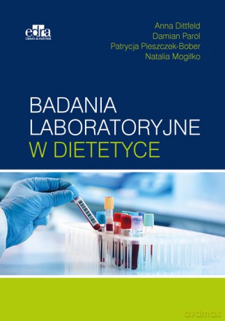 Badania laboratoryjne w dietetyce - D. Parol, A. Dittfeld [KSIĄŻKA]