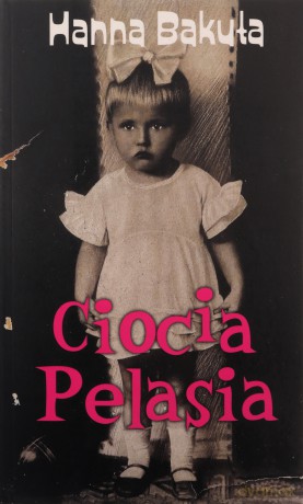 Ciocia Pelasia - Hanna Bakuła [KSIĄŻKA]