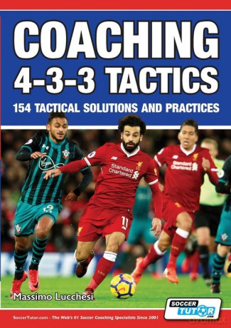 Coaching 4-3-3 Tactics - 154 Tactical Solutions and Practices - Massimo Lucchesi [KSIĄŻKA]
