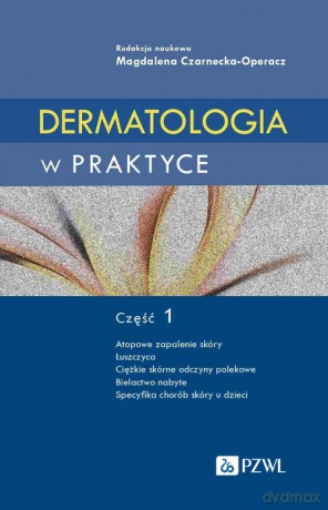 Dermatologia w praktyce Część 1 [KSIĄŻKA]