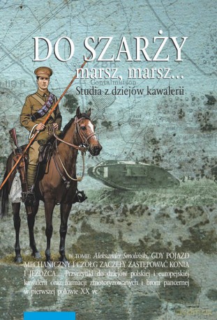 Do szarży marsz, marsz... Studia z dziejów kawalerii (Tom 10) - Aleksander Smoliński [KSIĄŻKA]