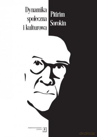 Dynamika społeczna i kulturowa - Pitirim Sorokin [KSIĄŻKA]
