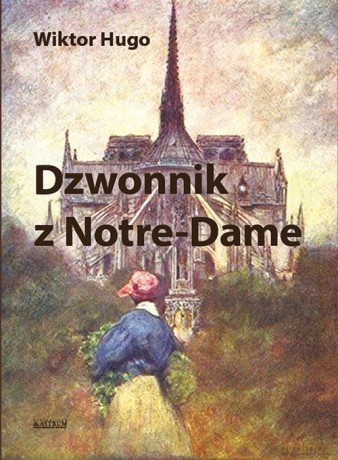 Dzwonnik z Notre Dame - Wiktor Hugo [KSIĄŻKA]