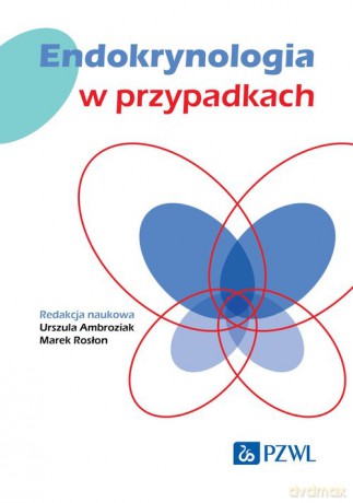 Endokrynologia w przypadkach - Marek Rosłon, Urszula Ambroziak [KSIĄŻKA]