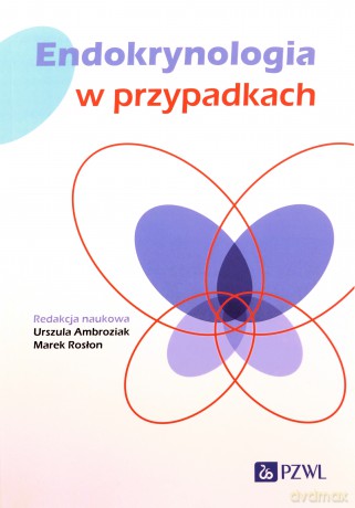 Endokrynologia w przypadkach - Marek Rosłon, Urszula Ambroziak [KSIĄŻKA]