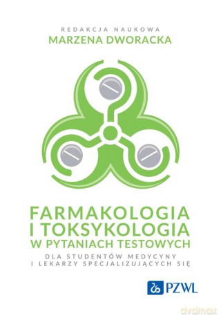 Farmakologia i toksykologia w pytaniach testowych - Marzena Dworacka [KSIĄŻKA]