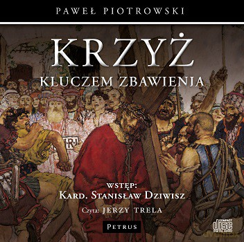 Krzyż Kluczem Zbawienia - Paweł Piotrowski [Audiobook]