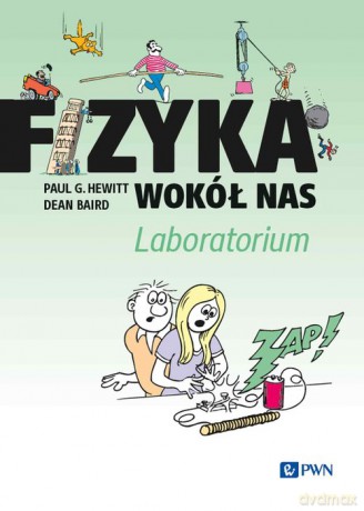 Fizyka wokół nas. Laboratorium - G. Hewitt Paul, Dean Baird [KSIĄŻKA]