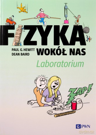 Fizyka wokół nas. Laboratorium - G. Hewitt Paul, Dean Baird [KSIĄŻKA]