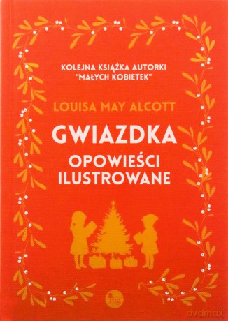 Gwiazdka - opowieści ilustrowane - Alcott Louisa May [KSIĄŻKA]