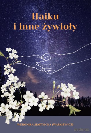 Haiku i inne żywioły - (Waśkiewicz) Weronika Skotnicka [KSIĄŻKA]