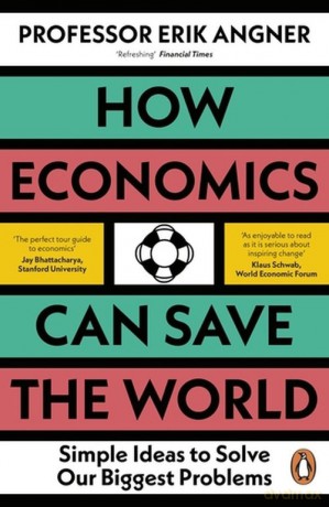 How Economics Can Save the World - Erik Angner [KSIĄŻKA]