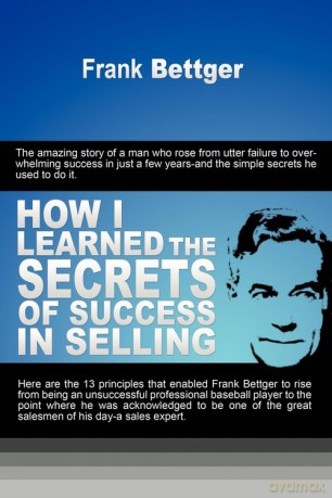 How I Learned the Secrets of Success in Selling - Frank Bettger [KSIĄŻKA]