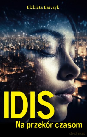 Idis. Na przekór czasom - Elżbieta Barczyk [KSIĄŻKA]