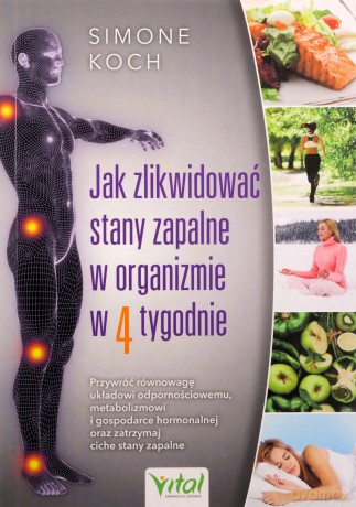 Jak zlikwidować stany zapalne w organizmie w 4 tygodnie - Simone Koch [KSIĄŻKA]