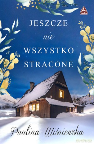 Jeszcze nie wszystko stracone - Paulina Wiśniewska [KSIĄŻKA]