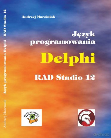 Język programowania Delphi RAD Studio 12 - Andrzej Marciniak [KSIĄŻKA]