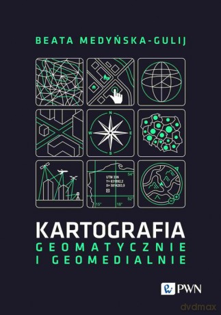 Kartografia - geomatycznie i geomedialnie - Beata Medyńska-Gulij [KSIĄŻKA]