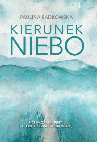 Kierunek niebo - Paulina Radkowska [KSIĄŻKA]