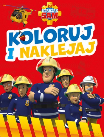 Koloruj i naklejaj! Strażak Sam [KSIĄŻKA]