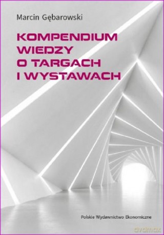 Kompendium wiedzy o targach i wystawach - Marcin Gębarowski [KSIĄŻKA]