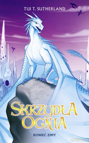 Koniec Zimy. Saga Skrzydła ognia. Księga 7 - Tui T. Sutherland [KSIĄŻKA]