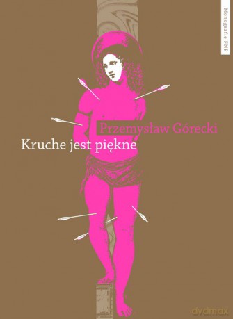 Kruche jest piękne - Przemysław Górecki [KSIĄŻKA]