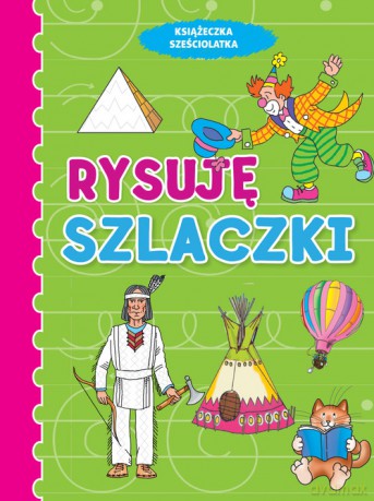 Książeczka sześciolatka. Rysuję szlaczki - Anna Wiśniewska [KSIĄŻKA]