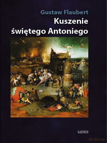 Kuszenie świętego Antoniego - Gustaw Flaubert [KSIĄŻKA]
