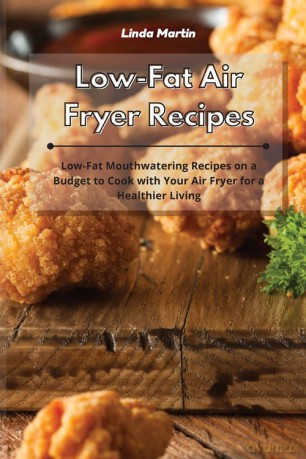 Low-Fat Air Fryer Recipes - Linda Wang [KSIĄŻKA]