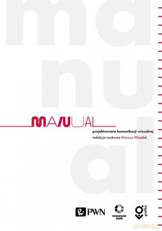 Manual. Projektowanie komunikacji wizualnej - Mariusz Wszołek [KSIĄŻKA]