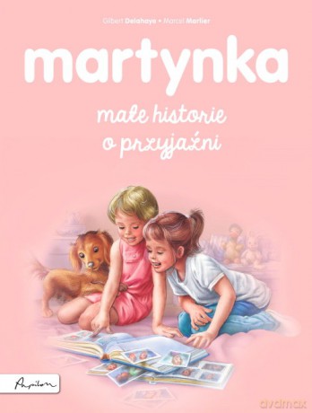 Martynka. Małe historie o przyjaźni - Gilbert Delahaye [KSIĄŻKA]