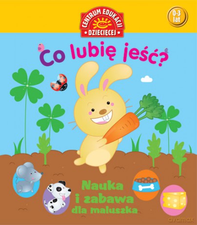 Co Lubie Jeść Nauka I Zabawa Dla Maluszka [KSIĄŻKA]