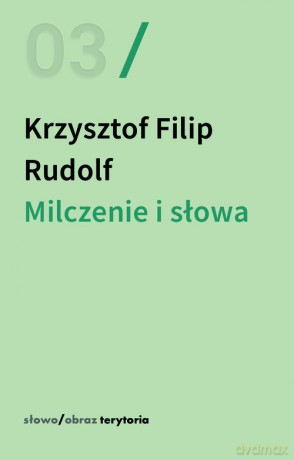 Milczenie i słowa - Krzysztof Filip Rudolf [KSIĄŻKA]