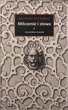 Milczenie i słowa - Krzysztof Filip Rudolf [KSIĄŻKA]