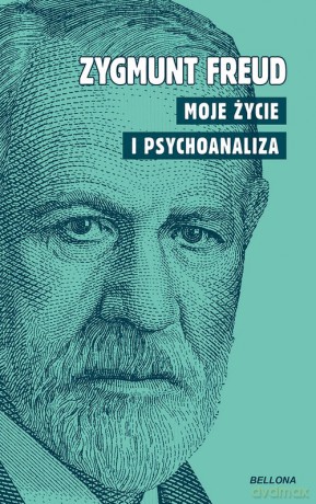 Moje życie i psychoanaliza - Zygmunt Freud [KSIĄŻKA]