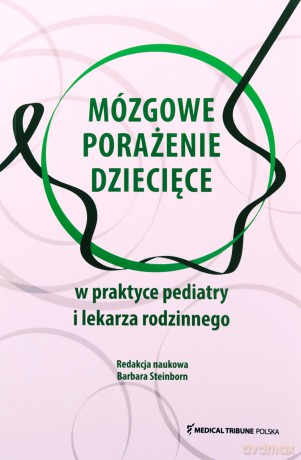 Mózgowe porażenie dziecięce w praktyce pediatry i lekarza rodzinnego [KSIĄŻKA]