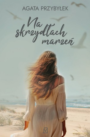 Na skrzydłach marzeń - Agata Przybyłek [KSIĄŻKA]
