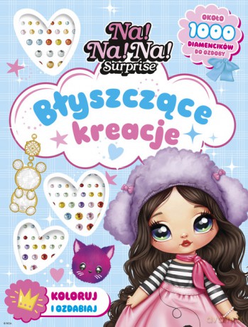 Na! Na! Na! Surprise. Błyszczące stylizacje. Koloruj i ozdabiaj [KSIĄŻKA]