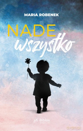 Nade wszystko - Maria Robenek [KSIĄŻKA]