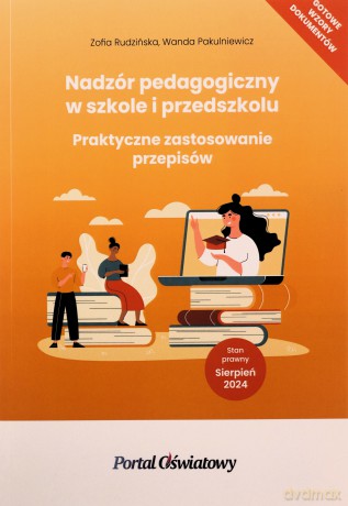 Nadzór pedagogiczny w szkole i przedszkolu. Praktyczne zastosowanie przepisów. Stan prawny: sierpień - Zofia Rudzińska, Wanda Pakulniewicz [KSIĄŻKA]