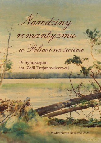 Narodziny romantyzmu w Polsce i na świecie - Krzysztof Trybuś, Zofia Dambek-Giallelis [KSIĄŻKA]