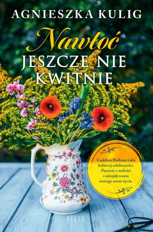 Nawłoć jeszcze nie kwitnie - Agnieszka Kulig [KSIĄŻKA]