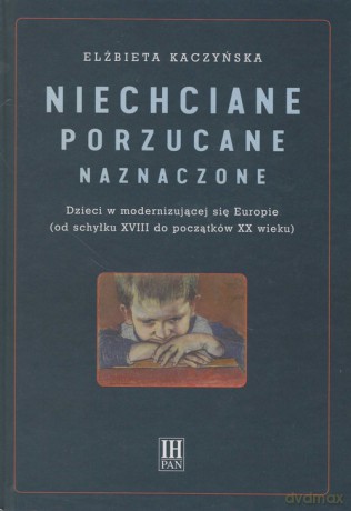 Niechciane porzucane naznaczone - Elżbieta Kaczyńska [KSIĄŻKA]